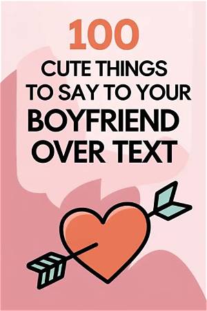 100 Cute Things to Say to Your Girlfriend