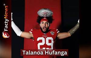 49Ers: Talanoa Hufanga Parents – Salary Girlfriend and Instagram