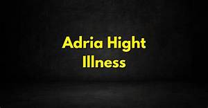 Adria Hight Illness and Health Update; What Happened to John Force Daughter