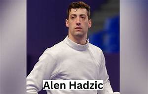 Alen Hadzic Wife and Family- All About the Us Fencer Accused of Sexual Misconduct