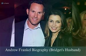 Andrew Frankel: Biography, All You Need to Know About Bridget Moynahan’s Husband