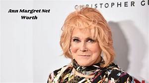 Ann Margret Net Worth