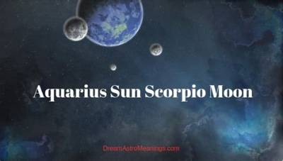 Aquarius Sun Scorpio Moon
