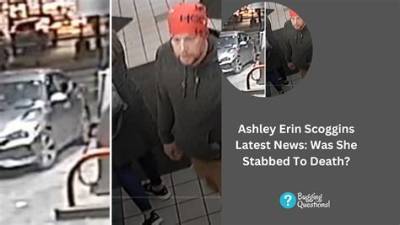 Ashley Erin Scoggins Stabbed to Death: Ex Boyfriend Timothy Prescott Parson Arrested