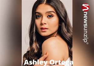 Ashley Ortega Age, Wiki, Net Worth, Biography, Height, Boyfriend Girlfriend