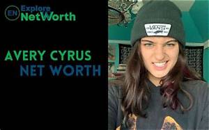 Avery Cyrus Net Worth, Wiki, Bio, Age, Parents, Boyfriend & More