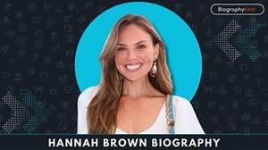 Bachelorette Hannah Brown Wiki, Bio, Age, Height, Parents, Family, Job, Net Worth, Ethnicity and Instagram