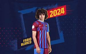 Barcelona: Fabio Blanco Wikipedia, Everything About the New Wonderkid in January Transfer