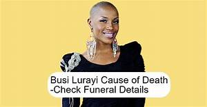 Busi Lurayi Net Worth, Cause of Death, Wiki, Biography, Age, Parents, Husband & More