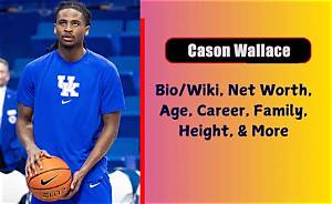 Cason Wallace Height, Weight, Net Worth, Age, Birthday, Wikipedia, Who, Nationality, Biography