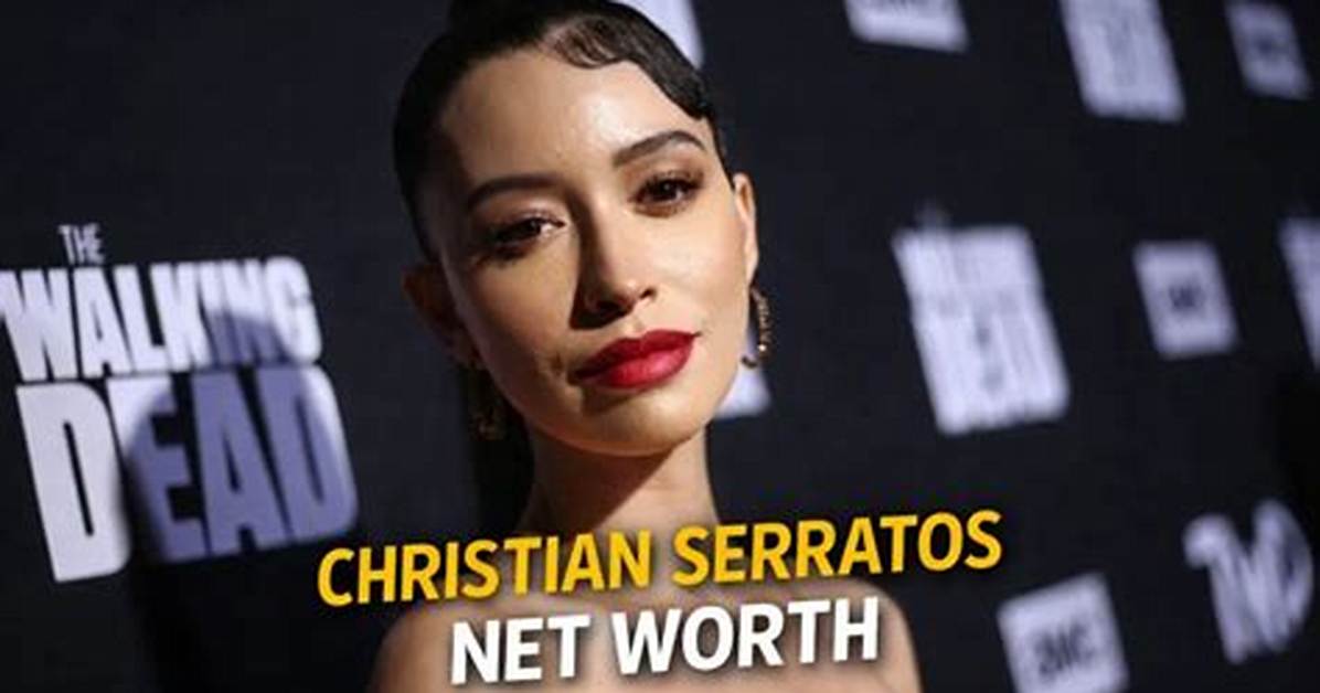 Christian Serratos Net Worth