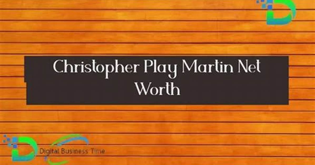 Christopher Play Martin’s Net Worth, Biography, Fact, Career, Awards and Life Story