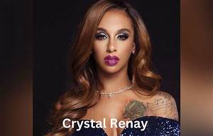 Crystal Renay Biography; Net Worth, Age, Parents and Tv Shows
