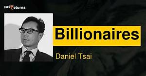 Daniel Tsai’s Net Worth, Biography, Career, Awards, Fact and Life Story