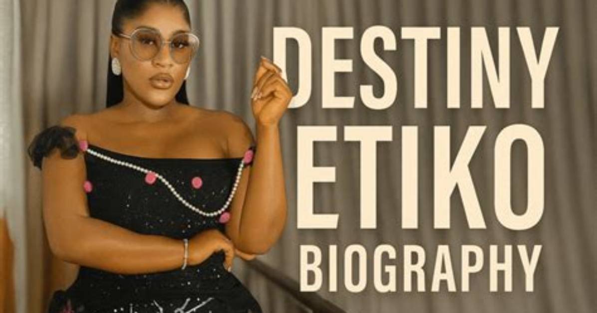 Destiny Etiko Biography, Age, Career, Husband, Net Worth and Body Facts