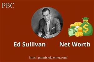 Ed Sullivan Net Worth, Income, Salary, Earnings, Biography