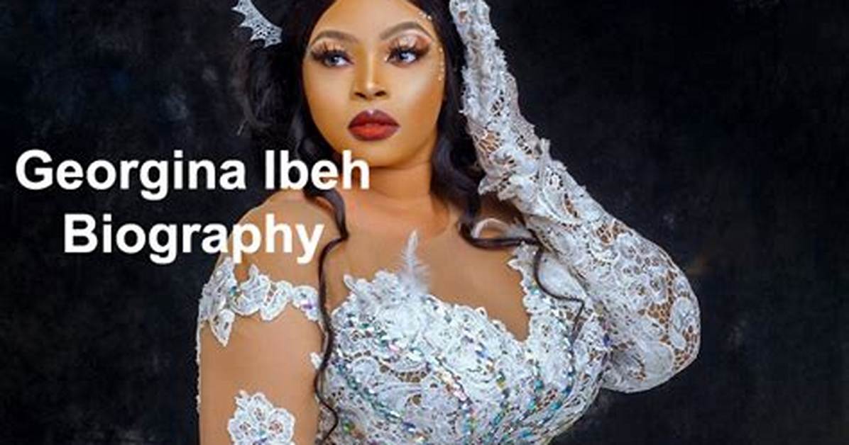 Georgina Ibeh [History, Biography, Mother, Interview, Instagram, Weight Loss, Net Worth, Age, Movies & More]