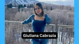 Giuliana Cabrazia Height, Weight, Net Worth, Age, Birthday, Wikipedia, Who, Nationality, Biography