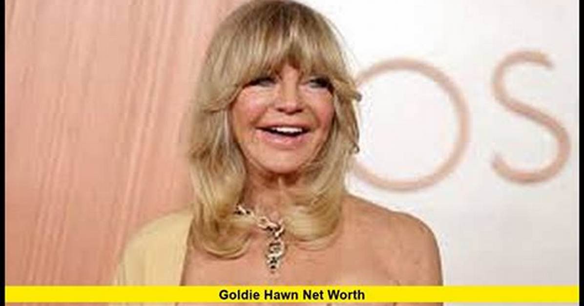 Goldie Hawn Net Worth
