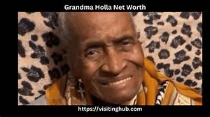 Grandma Holla- Wiki, Age, Height, Net Worth, Husband, Death