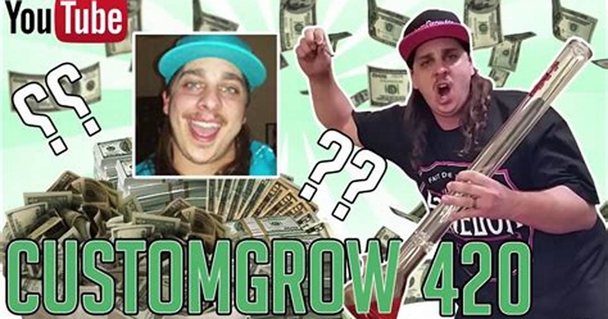 How Much Money Does Customgrow420 Make? Latest Customgrow420 Net Worth Income Salary