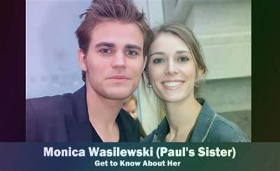 How Old Is Monica Wasilewski? Age Gap Between Paul Wesley and His Sister Revealed