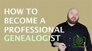 How to Become a Professional Genealogist