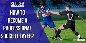 How to Become a Professional Soccer Player