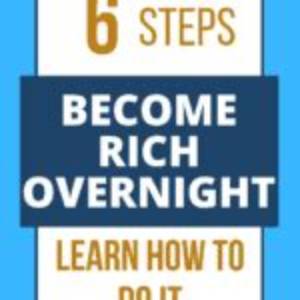 How to Become Rich Overnight
