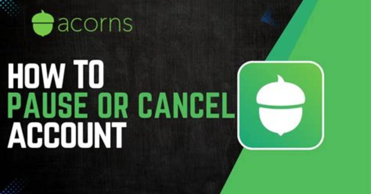 How to Cancel Acorns Account