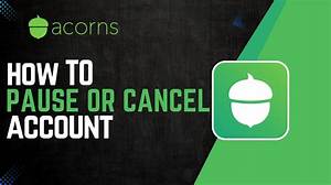 How to Cancel Acorns Account