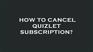 How to Cancel Quizlet Subscription
