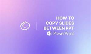 How to Copy a Slide from One Ppt to Another