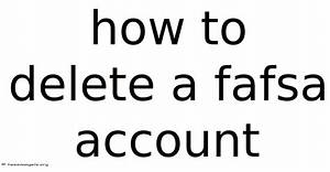 How to Delete Fafsa Account