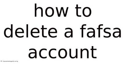 How to Delete Fafsa Account