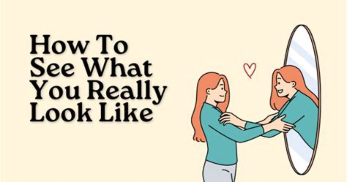 How to Know What You Look Like to Others