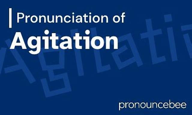 How to Pronounce Agitation