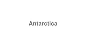 How to Pronounce Antarctica