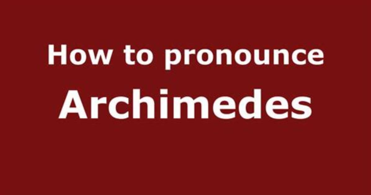 How to Pronounce Archimedes