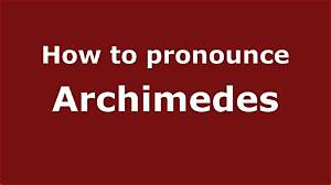 How to Pronounce Archimedes