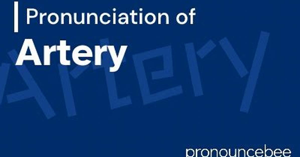 How to Pronounce Artery