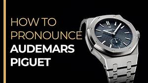 How to Pronounce Audemars Piguet