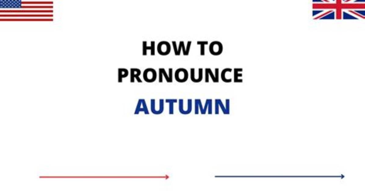 How to Pronounce Autumn