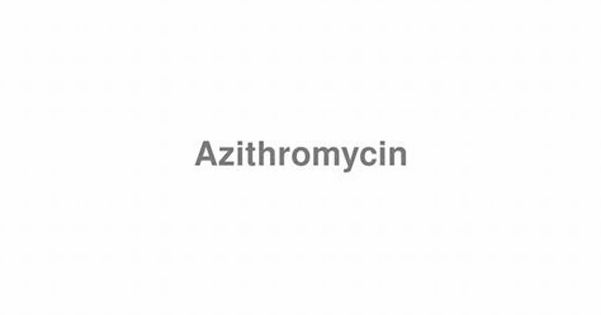 How to Pronounce Azithromycin
