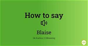 How to Pronounce Blaise