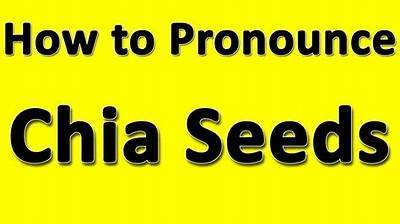 How to Pronounce Chia Seeds