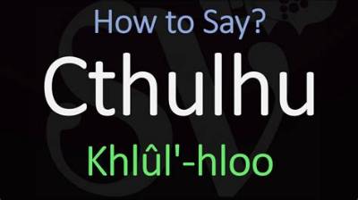 How to Pronounce Cthulhu