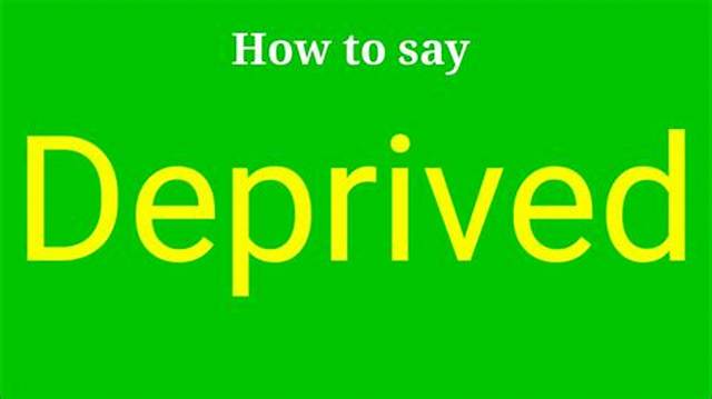 How to Pronounce Deprived