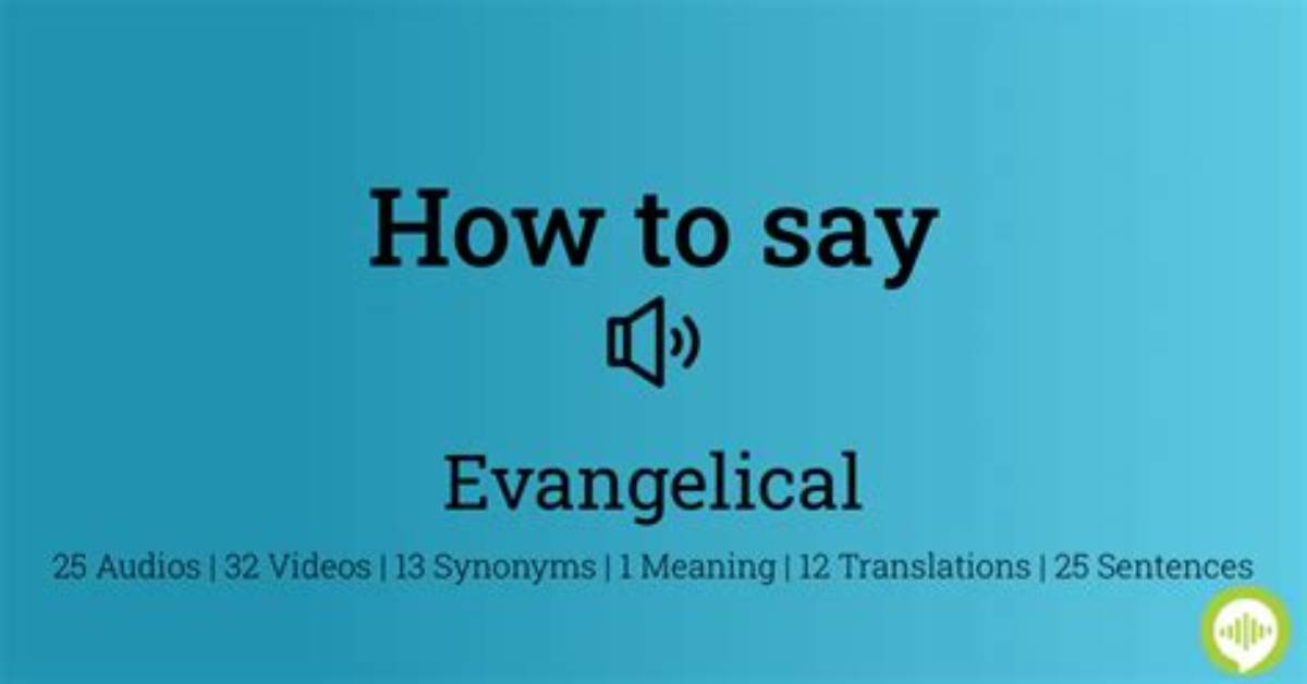 How to Pronounce Evangelical