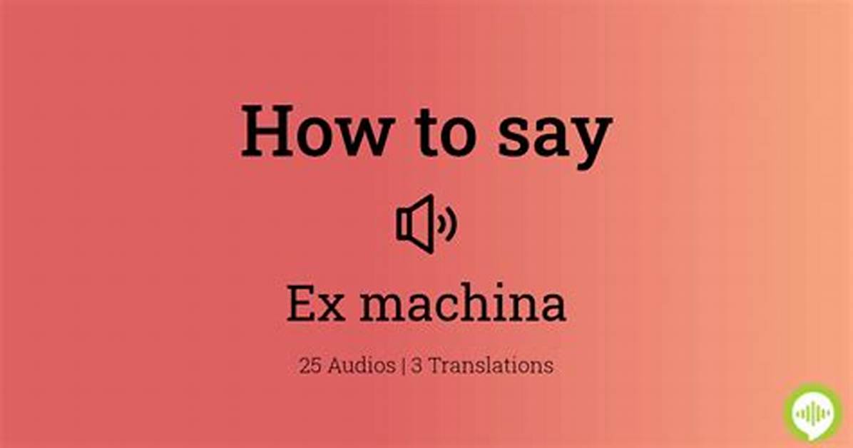 How to Pronounce Ex Machina